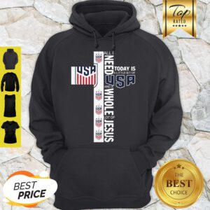 All I Need Today Is A Little Bit Of USA Logo Football Jesus Hoodie