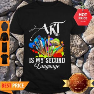 Art Is My Second Language Shirt