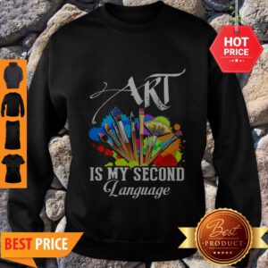 Art Is My Second Language Sweatshirt