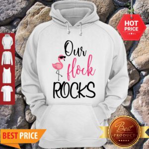 Awesome Our Flock Rocks Flamingo Mother’s Day Teacher Gift Hoodie