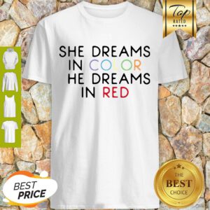 Best She Dreams In Color She Dreams In Red Shirt