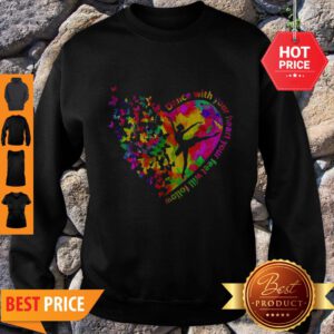 Butterfly Dance With Your Heart Your Feet Will Follow Sweatshirt
