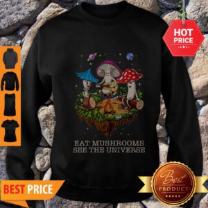 Camping Eat Mushrooms See The Universe Sweatshirt