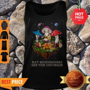 Camping Eat Mushrooms See The Universe Tank Top