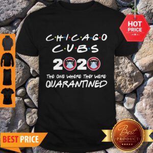 Chicago Cubs 2020 The One Where They Were Quarantined Shirt