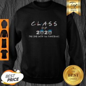 Class Of 2020 The One With The Pandemic Sweatshirt