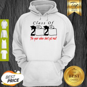 Class Of 2020 The Year When Shit Got Real Toilet Paper Hoodie