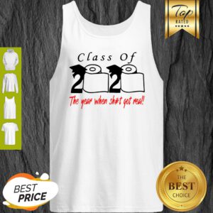 Class Of 2020 The Year When Shit Got Real Toilet Paper Tank Top