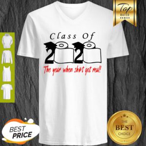 Class Of 2020 The Year When Shit Got Real Toilet Paper V-neck