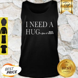 I Need A Huge Glass Of Bud Light Tank Top