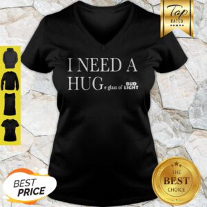 I Need A Huge Glass Of Bud Light V-neck