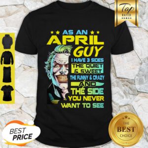 Joker As A July Guy I Have 3 Sides The Quiet And Sweet Shirt