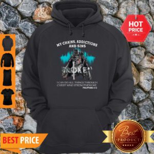 Knights Templar My Chains Addictions And Sins Broken Philippians Hoodie