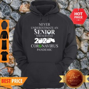 Never Underestimate An Senior Who Survived 2020 Coronavirus Pandemic Hoodie