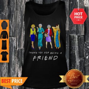 Nice Thank You For-being A Golden Friend Girls Gift Mother’s Day Tank Top