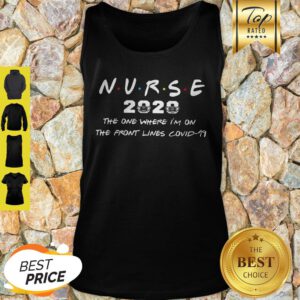 Nurse 2020 The One Where I’m On The Front Lines Covid-19 Tank Top
