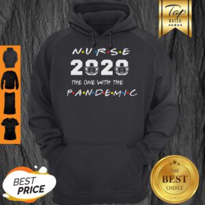 Nurse 2020 The One With The Pandemic Hoodie