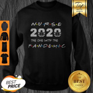 Nurse 2020 The One With The Pandemic Sweatshirt
