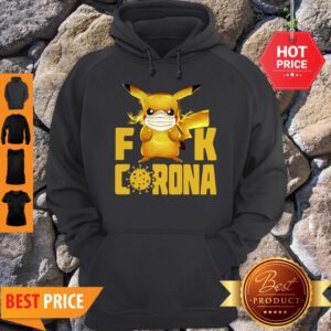 Pikachu Fuck Corona Covid-19 Hoodie