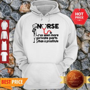 Skeleton Nurse I’ve Seen More Private Parts Than A Prostitute Hoodie