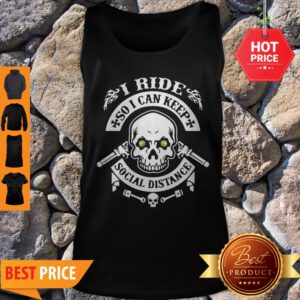 Skull I Ride So I Can Keep Social Distange Tank Top