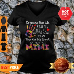 Someone Has Me Wrapped Around Their Little Finger To Me They Are My World Mimi V-neck