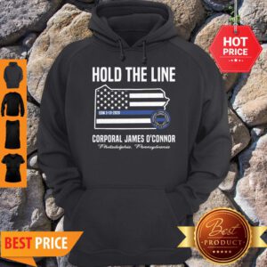 Thin Blue Line Flag Hold The Line Corporal James O’connor Hoodie