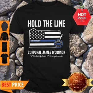 Thin Blue Line Flag Hold The Line Corporal James O’connor Shirt
