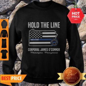 Thin Blue Line Flag Hold The Line Corporal James O’connor Sweatshirt