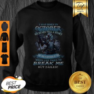 Wolf Warrior I Was Born In October My Scars Tell A Story Sweatshirt