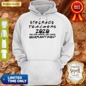 8thgrade Teachers 2020 The One Where They Were Quarantined Hoodie