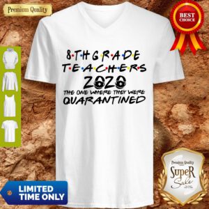 8thgrade Teachers 2020 The One Where They Were Quarantined V-neck