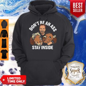 Arnold Schwarzenegger Don’t Be An Ass Stay Inside Hoodie