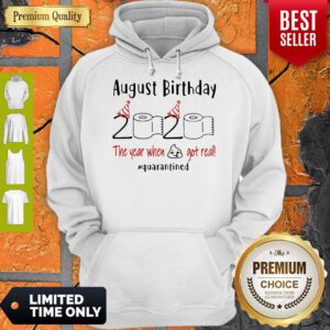 August Birthday 2020 The Year When Got Real Quarantined Covid-19 Hoodie