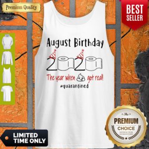 August Birthday 2020 The Year When Got Real Quarantined Covid-19 Tank Top