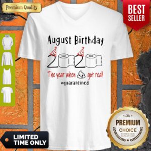 August Birthday 2020 The Year When Got Real Quarantined Covid-19 V-neck