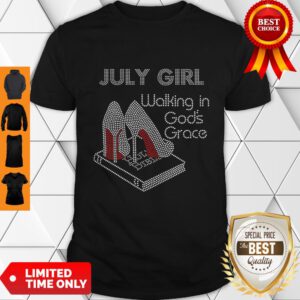 Awesome July Girl Walking In God’s Grace Book Shirt