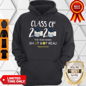 Class Of 2020 The Year When Shit Got Real Hoodie