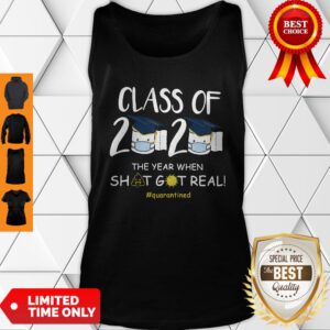 Class Of 2020 The Year When Shit Got Real Tank Top