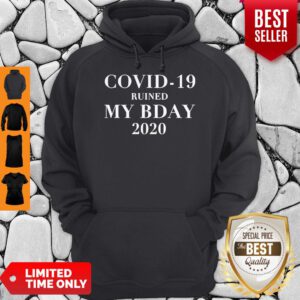 Covid-19 ruined my bday 2020 Hoodie