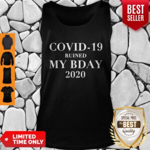 Covid-19 ruined my bday 2020 Tank Top