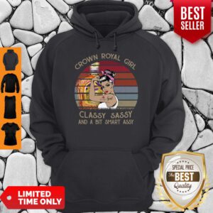 Crown Royal Girl Classy Sassy And A Bit Smart Assy Vintage Hoodie