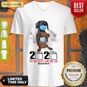 Dachshunds 2020 The Year When Shit Got Real Quarantined Covid-19 V-neck