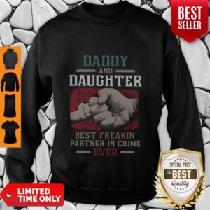 Daddy And Daughter Best Freakin Partner In Crime Ever Sweatshirt