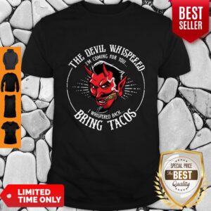 Diablito Malcriado The Devil Whispered I’m Whispered Back Bring Tacos Shirt