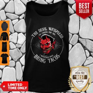 Diablito Malcriado The Devil Whispered I’m Whispered Back Bring Tacos Tank Top