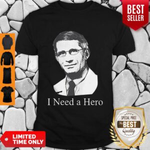 Dr Anthony Fauci Hope I Need A Hero Shirt