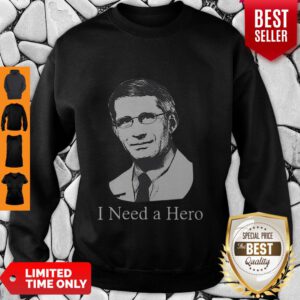 Dr Anthony Fauci Hope I Need A Hero Sweatshirt