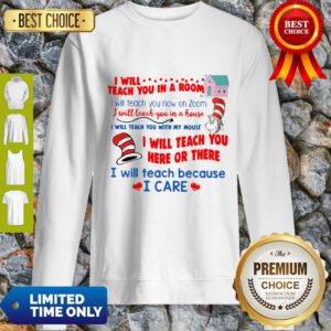 Dr Seuss I Will Teach You In A Room Now On A Zoom Sweatshirt