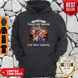 Dragon If Can’t Take My Book I’m Not Going Hoodie